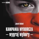 Audiobook KAMPANIA WYBORCZA - WYGRAJ WYBORY / Jacek Babiel